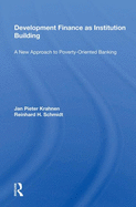 Development Finance as Institution Building: A New Approach to Poverty-Oriented Banking