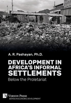 Development in Africa's Informal Settlements: Below the Proletariat - Pashayan, A R