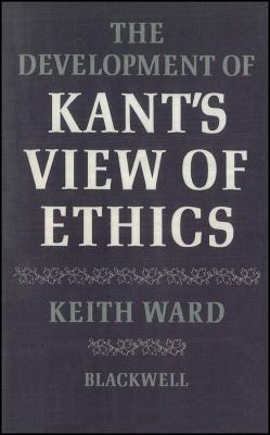 Development Kants View Ethics - Ward, Keith