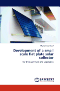Development of a Small Scale Flat Plate Solar Collector