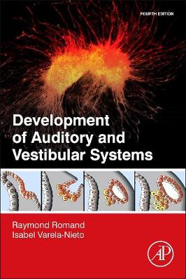 Development of Auditory and Vestibular Systems - Romand, Raymond (Editor), and Varela-Nieto, Isabel (Editor)