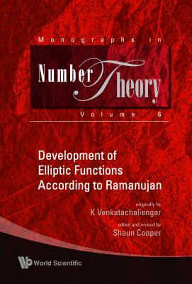 Development Of Elliptic Functions According To Ramanujan - Venkatachaliengar, K, and Cooper, Shaun (Editor)