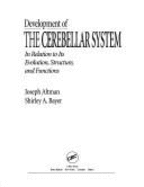 Development of the Cerebellar System: In Relation to Its Evolution, Structure, and Functions - Altman, Joseph, and Bayer, Shirley a