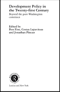 Development Policy in the Twenty-First Century: Beyond the Post-Washington Consensus