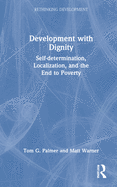 Development with Dignity: Self-Determination, Localization, and the End to Poverty