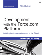 Development with the Force.com Platform: Building Business Applications in the Cloud