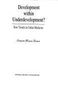 Development Within Underdevelopment?: New Trends in Cuban Medicine