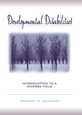 Developmental Disabilities: Introduction to a Diverse Field - Graziano, Anthony