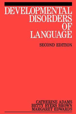 Developmental Disorders of Language - Adams, Catherine, and Byers Brown, Betty, and Edwards, Margaret