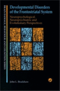 Developmental Disorders of the Frontostriatal System: Neuropsychological, Neuropsychiatric and Evolutionary Perspectives