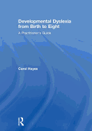 Developmental Dyslexia from Birth to Eight: A Practitioner's Guide
