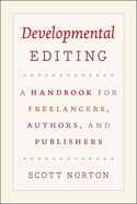 Developmental Editing - A Handbook for Freelancers, Authors, and Publishers