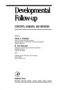 Developmental Follow-Up: Concepts, Domains, and Methods - Friedman, Sarah L (Editor), and Haywood, H Carl (Editor)