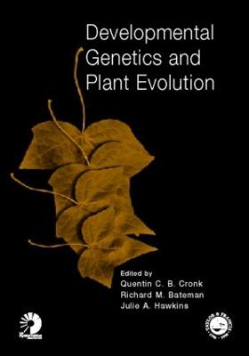 Developmental Genetics and Plant Evolution - Cronk, Quentin C B (Editor), and Bateman, Richard M (Editor), and Hawkins, Julie A (Editor)