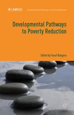 Developmental Pathways to Poverty Reduction - Bangura, Y. (Editor)