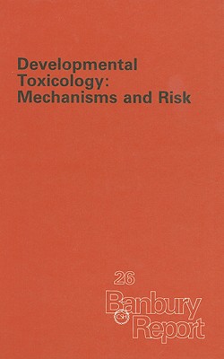 Developmental Toxicology: Mechanisms and Risk - McLachlan, John M (Editor), and Pratt, Robert M (Editor), and Markert, Clement L (Editor)
