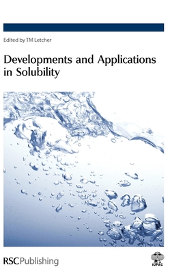 Developments and Applications in Solubility - Letcher, Trevor M (Editor)