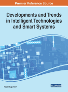 Developments and Trends in Intelligent Technologies and Smart Systems