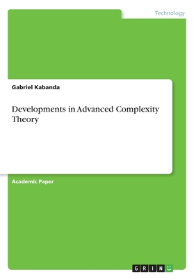 Developments in Advanced Complexity Theory - Kabanda, Gabriel