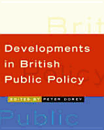 Developments in British Public Policy - Dorey, Peter (Editor)