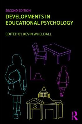 Developments in Educational Psychology - Wheldall, Kevin, Professor (Editor)