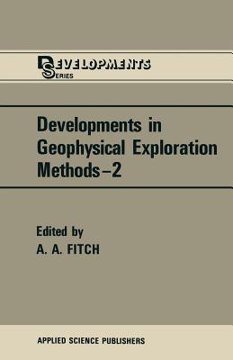 Developments in Geophysical Exploration Methods - Fitch, A a (Editor)