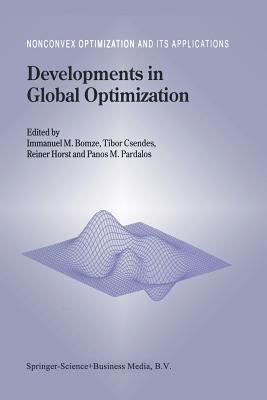 Developments in Global Optimization - Bomze, Immanuel M. (Editor), and Csendes, Tibor (Editor), and Horst, R. (Editor)