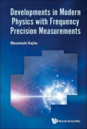 Developments in Modern Physics Frequency Precision Measure