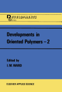 Developments in Oriented Polymers--2
