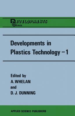 Developments in Plastics Technology-1: Extrusion - Whelan, A. (Editor), and Dunning, D. (Editor)