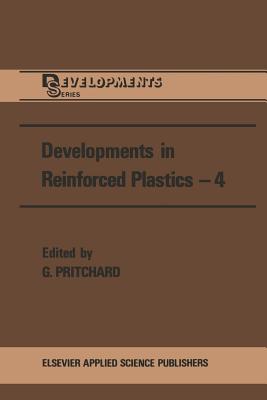 Developments in Reinforced Plastics--4 - Pritchard, G (Editor)