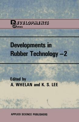 Developments in Rubber Technology--2: Synthetic Rubbers - Whelan, A (Editor), and Lee, K S (Editor)