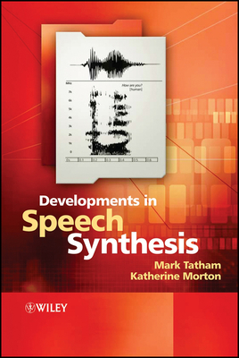 Developments in Speech Synthesis - Tatham, Mark, and Morton, Katherine