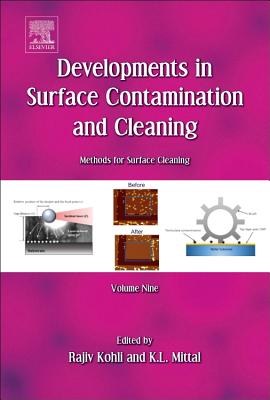 Developments in Surface Contamination and Cleaning: Methods for Surface Cleaning: Volume 9 - Kohli, Rajiv, and Mittal, Kashmiri L.