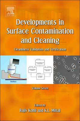 Developments in Surface Contamination and Cleaning, Volume 7: Cleanliness Validation and Verification - Kohli, Rajiv (Editor), and Mittal, Kashmiri L. (Editor)