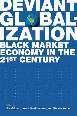 Deviant Globalization - Gilman, Nils (Editor), and Goldhammer, Jesse (Editor)