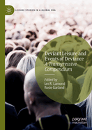 Deviant Leisure and Events of Deviance: A Transgressive Compendium