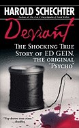 Deviant: The Shocking True Story of Ed Gein, the Original "Psycho"