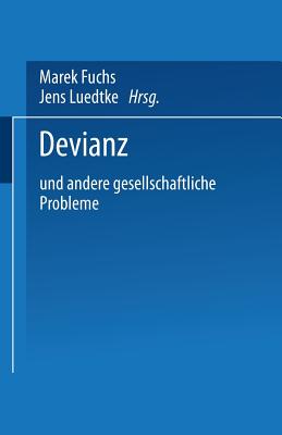Devianz: Und Andere Gesellschaftliche Probleme - Fuchs, Marek (Editor), and Luedtke, Jens (Editor)