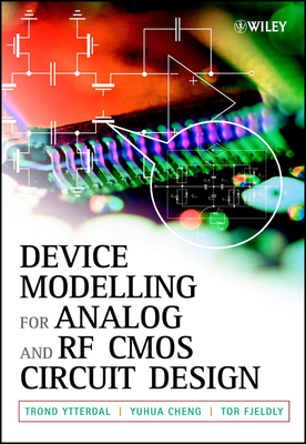 Device Modeling for Analog and RF CMOS Circuit Design - Ytterdal, Trond, and Cheng, Yuhua, and Fjeldly, Tor A