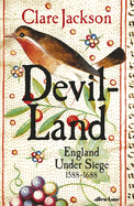 Devil-Land: England Under Siege, 1588-1688