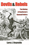 Devils and Rebels: The Making of Hawthorne's Damned Politics
