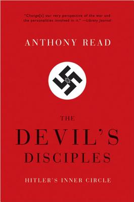 Devil's Disciples: Hitler's Inner Circle - Read, Anthony