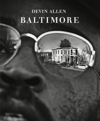 Devin Allen: Baltimore - Allen, Devin, and Kunhardt, Jr., Peter W. (Series edited by), and Raz-Russo, Michal (Editor)