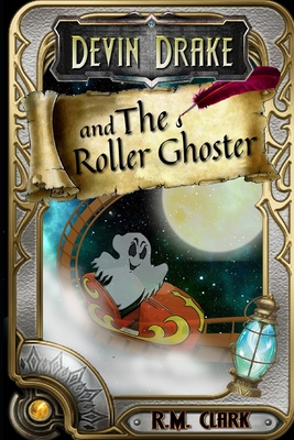 Devin Drake and the Roller Ghoster - Clark, R M