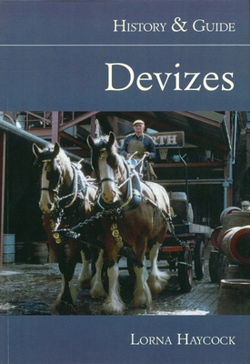 Devizes: History & Guide - Haycock, Lorna