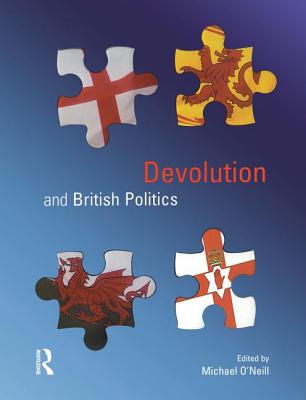 Devolution and British Politics - O'Neill, Michael