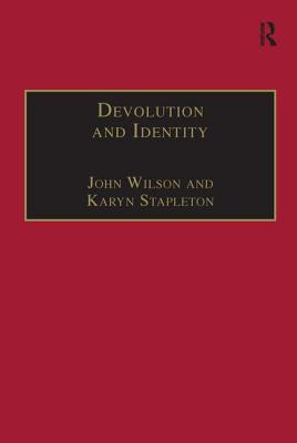 Devolution and Identity - Wilson, John, and Stapleton, Karyn (Editor)