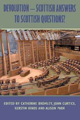 Devolution - Scottish Answers to Scottish Questions? - Bromley, Catherine (Editor), and Curtice, John (Editor), and Hinds, Kerstin (Editor)