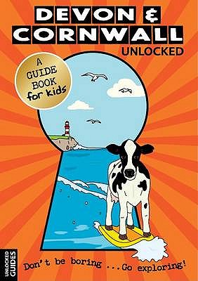 Devon and Cornwall Unlocked - Kerr, Emily, and Perry, Joshua
